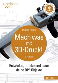 Mach was mit 3D-Druck! - Stephan Regele - ebook