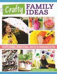 Crafty Family Ideas - Kristin Gambaccini - ebook