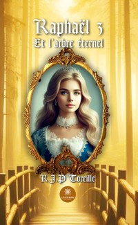 Raphaël - Tome 3 - R.J.P Toreille - ebook