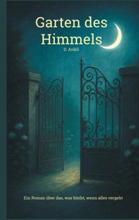 Garten des Himmels - D. Ankli - ebook