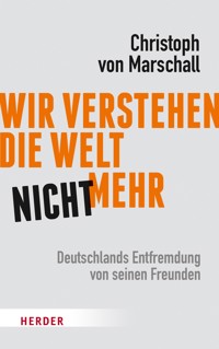 Wir verstehen die Welt nicht mehr - Christoph von Marschall - ebook
