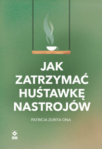 Jak zatrzymać hustawkę nastrojów - Zurita Ona Patricia - książka