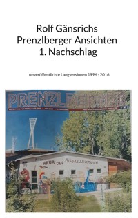 Rolf Gänsrichs Prenzlberger Ansichten - 1. Nachschlag - Rolf Gänsrich - ebook