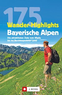 Wanderführer: 175 Wander-Highlights Bayerische Alpen. Ziele vom Allgäu bis ins Berchtesgadener Land - Michael Pröttel - ebook