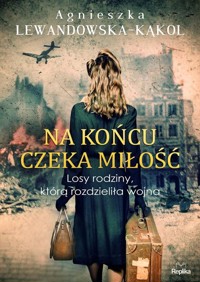 Na końcu czeka miłość - Agnieszka Lewandowska-Kąkol - ebook + audiobook + książka
