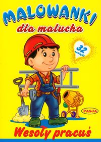 Wesoły pracuś Malowanki dla malucha -  - książka