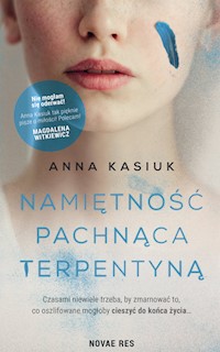 Namiętność pachnąca terpentyną - Anna Kasiuk - książka