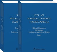 Sto lat polskiego prawa handlowego - Małgorzata Dumkiewicz, Katarzyna Kopaczyńska-Pieczniak, Szczotka Jerzy - książka