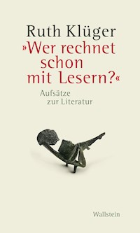 "Wer rechnet schon mit Lesern?" - Ruth Klüger - ebook