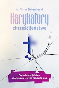 Karykatury chrześcijaństwa - ks. Marek Dziewiecki - ebook