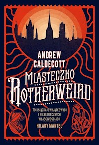 Miasteczko Rotherweird - Caldecott Andrew - ebook + książka