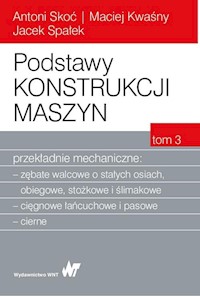 Podstawy konstrukcji maszyn Tom 3 Przekładnie mechaniczne - Skoć Antoni, Kwaśny Maciej, Spałek Jacek - książka