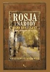 Rosja i narody. Ósmy kontynent. Szkic dziejów Eurazji - Wojciech Zajączkowski - ebook