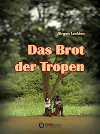Das Brot der Tropen - Jürgen Leskien - ebook