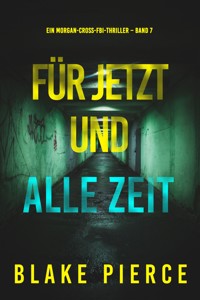 Für jetzt und alle Zeit (Ein Morgan-Cross-FBI-Thriller – Band 7) - Blake Pierce - ebook