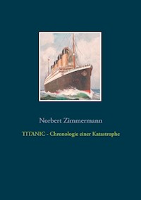 TITANIC - Chronologie einer Katastrophe - Norbert Zimmermann - ebook