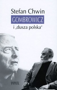 Gombrowicz i `dusza polska` - Stefan Chwin - książka