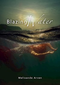 Blazing Water - Melisande Arven - ebook