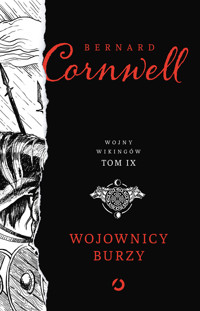 Wojownicy burzy. Cykl Wojny Wikingów. Tom 9 - Cornwell Bernard - ebook + książka