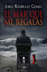 El mar que me regalas - Jorge Rodríguez Gómez - ebook