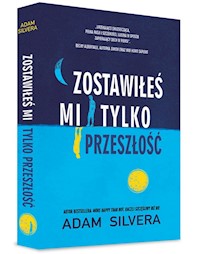 Zostawiłeś mi tylko przeszłość - Adam Silvera - ebook + książka