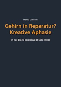 Gehirn in Reparatur? Kreative Aphasie - Martina Grabowski - ebook