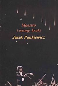 Maestro i wrony, kruki - Jacek Pankiewicz - książka