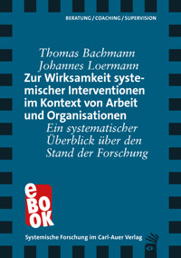 Zur Wirksamkeit systemischer Interventionen im Kontext von Arbeit und Organisationen - Thomas Bachmann - ebook