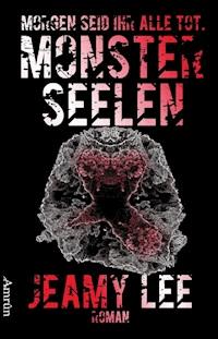 Monsterseelen: Morgen seid ihr alle tot. - Jeamy Lee - ebook