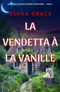 La vendetta à la vanille (Un roman policier de Penny Hawthorne — tome 2) - Fiona Grace - ebook
