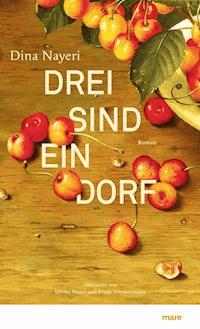 Drei sind ein Dorf - Nayeri Dina - ebook