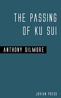 The Passing of Ku Sui - Anthony Gilmore - ebook