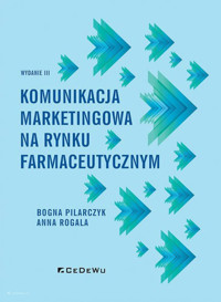 Komunikacja marketingowa na rynku farmaceutycznym - Rogala Anna, Pilarczyk Bogna - książka