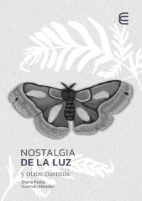Nostalgia de la luz y otros cuentos - Diana Paola Guzmán Méndez - ebook