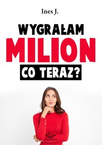 Wygrałam milion co teraz - Ines J. - książka