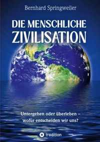 Die menschliche Zivilisation - Bernhard Springweiler - ebook
