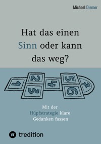 Hat das einen Sinn oder kann das weg? - Durch Selbstreflexion über Persönlichkeitsbildung zur Bewusstseinsentwicklung gelangen. - Michael Diemer - ebook