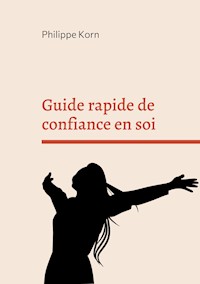 Guide rapide de confiance en soi - Philippe Korn - ebook