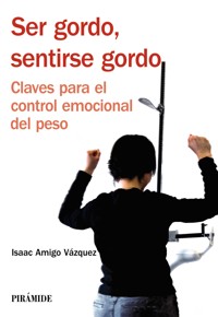 Ser gordo, sentirse gordo - Isaac Amigo Vázquez - ebook