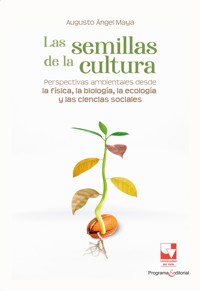 Las semillas de la cultura - Augusto Ángel Maya - ebook