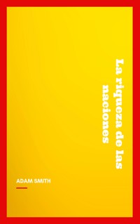 La riqueza de las naciones - Adam Smith - ebook