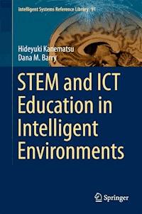 STEM and ICT Education in Intelligent Environments - Hideyuki Kanematsu - ebook