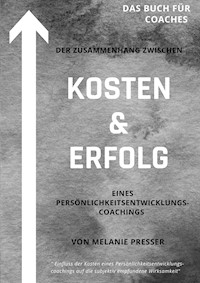 Zusammenhang zwischen Kosten & Erfolg eines Coachings - Melanie Presser - ebook