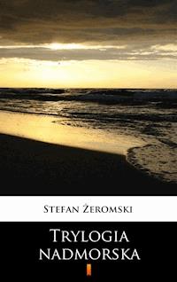 Trylogia nadmorska - Stefan Żeromski - ebook