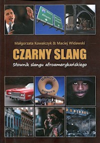 Czarny slang Słownik slangu afroamerykańskiego - Kowalczyk Małgorzata, Widawski Maciej - książka