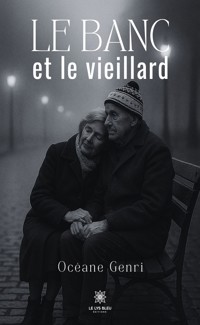 Le banc et le vieillard - Océane Genri - ebook