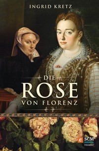Die Rose von Florenz - Ingrid Kretz - ebook