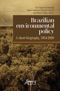 Brazilian Environmental Policy - A Short Biography, 1934-2020 - José Augusto Drummond - ebook