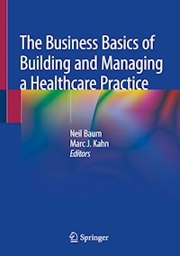 The Business Basics of Building and Managing a Healthcare Practice - - ebook