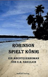 Robinson spielt König - E.R. Greulich - ebook